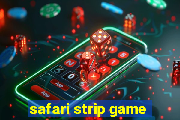 safari strip game